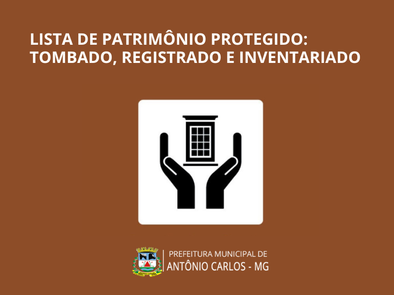 LISTA DE PATRIMÔNIO PROTEGIDO: TOMBADO, REGISTRADO E INVENTARIADO